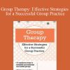 Greg Crosby - Group Therapy Effective Strategies for a Successful Group Practice