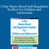 Gwen Wild - 2-Day Neuro-Based Self-Regulation Toolbox For Children and Adolescents