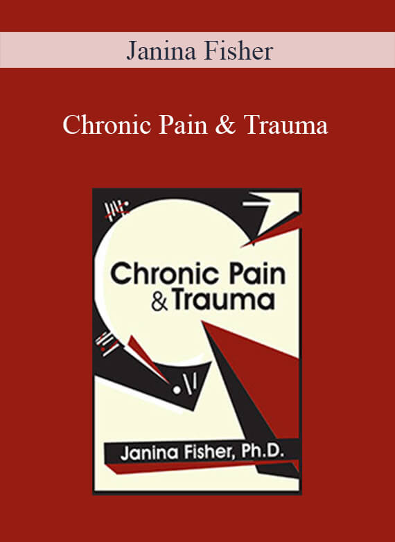 Janina Fisher - Chronic Pain & Trauma