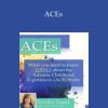 Martha Teater - ACEs What You Need to Know TODAY About the Adverse Childhood Experiences (ACE) Study