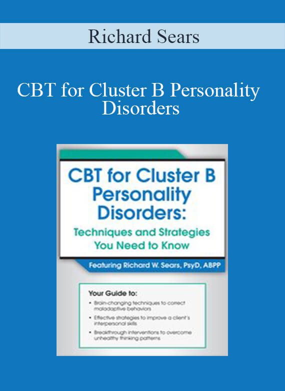 Richard Sears - CBT for Cluster B Personality Disorders