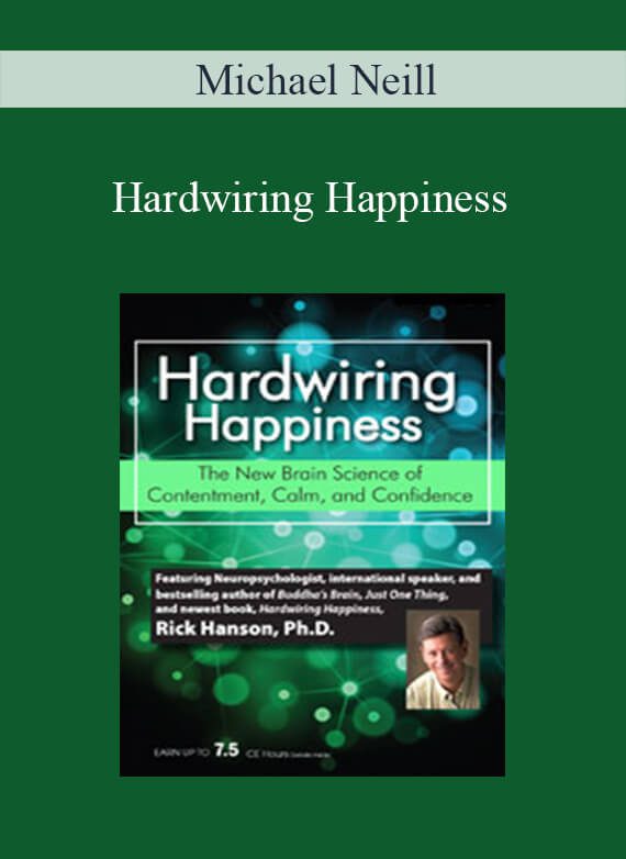 Rick Hanson - Hardwiring Happiness The New Brain Science of Contentment, Calm and Confidence