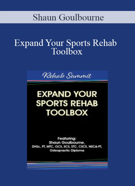 Shaun Goulbourne - Expand Your Sports Rehab Toolbox