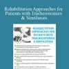 Sheila Clark - Rehabilitation Approaches for Patients with Tracheostomies & Ventilators