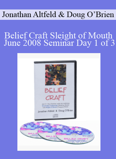 Belief Craft Sleight of Mouth June 2008 Seminar Day 1 of 3 - Jonathan Altfeld & Doug O’Brien