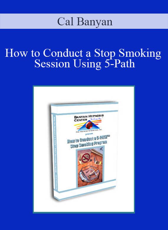 Cal Banyan - How to Conduct a Stop Smoking Session Using 5-Path