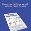 Force and Power - Maximizing Performance with Velocity-Based Training