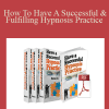 How To Have A Successful & Fulfilling Hypnosis Practice - Igor Ledochowski