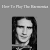 JP Allen - How To Play The Harmonica