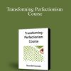 Jay Earley & Bonnie Weiss - Transforming Perfectionism Course