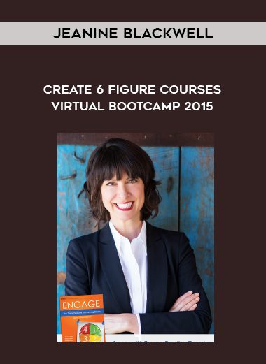 Jeanine Blackwell – Create 6-Figure Courses Virtual Bootcamp March 2016