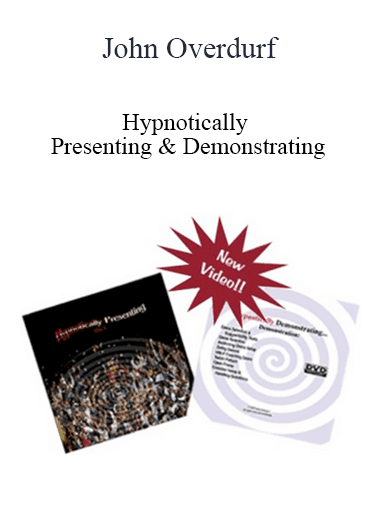 Hypnotically Presenting & Demonstrating - John Overdurf