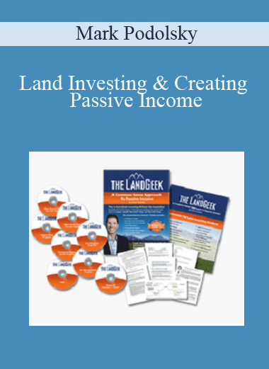 Land Investing & Creating Passive Income - Mark Podolsky