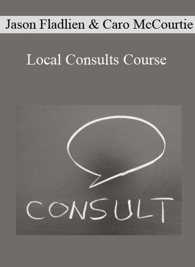 Local Consults Course - Jason Fladlien & Caro McCourtie