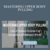 Peter Roberts - MASTERING UPPER BODY PULLING