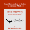 Richard Corbeil - Vocal Integration with the Feldenkrais Method