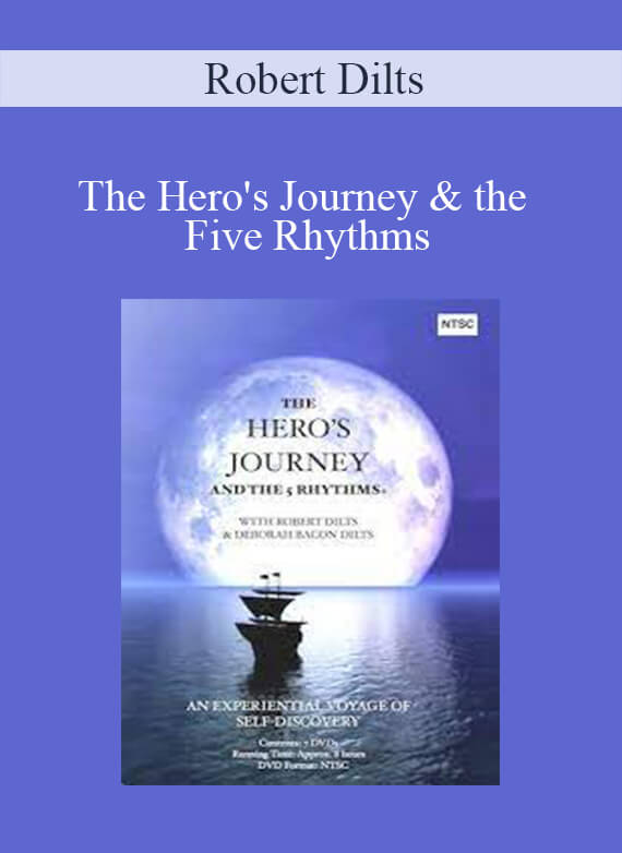 Robert Dilts - The Hero's Journey & the Five Rhythms