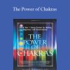 Susan Shumsky - The Power of Chakras: Unlock Your 7 Energy Centers for Healing, Happiness and Transformation