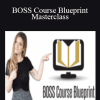 BOSS Course Blueprint Masterclass - Sunny Lenarduzzi