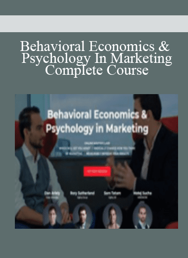 Behavioral Economics & Psychology In Marketing Complete Course