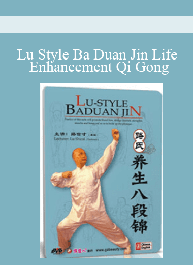 Lu Style Ba Duan Jin Life Enhancement Qi Gong