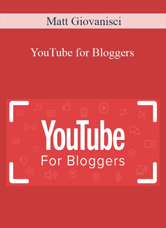 Matt Giovanisci - YouTube for Bloggers