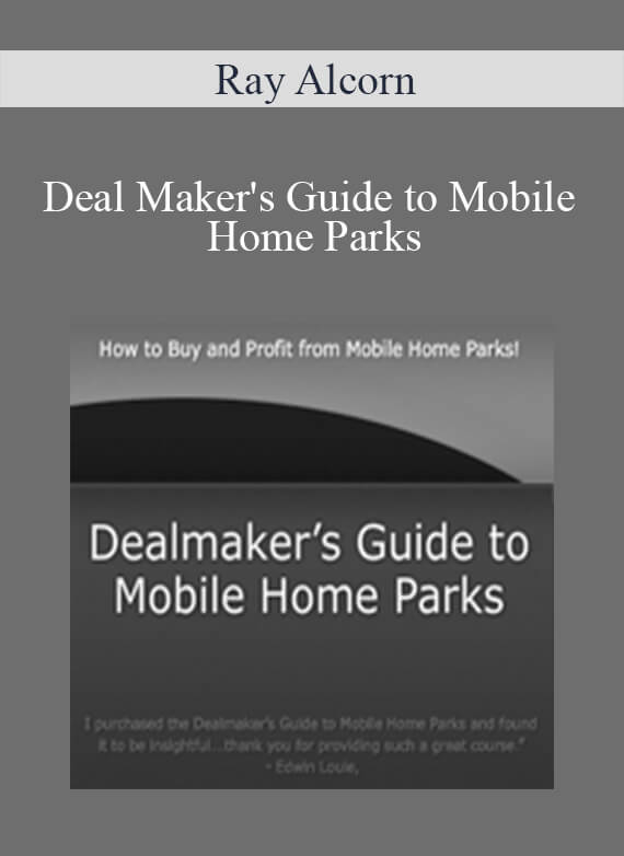 Ray Alcorn - Deal Maker's Guide to Mobile Home Parks