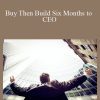 Walker Deibel - Buy Then Build Six Months to CEO