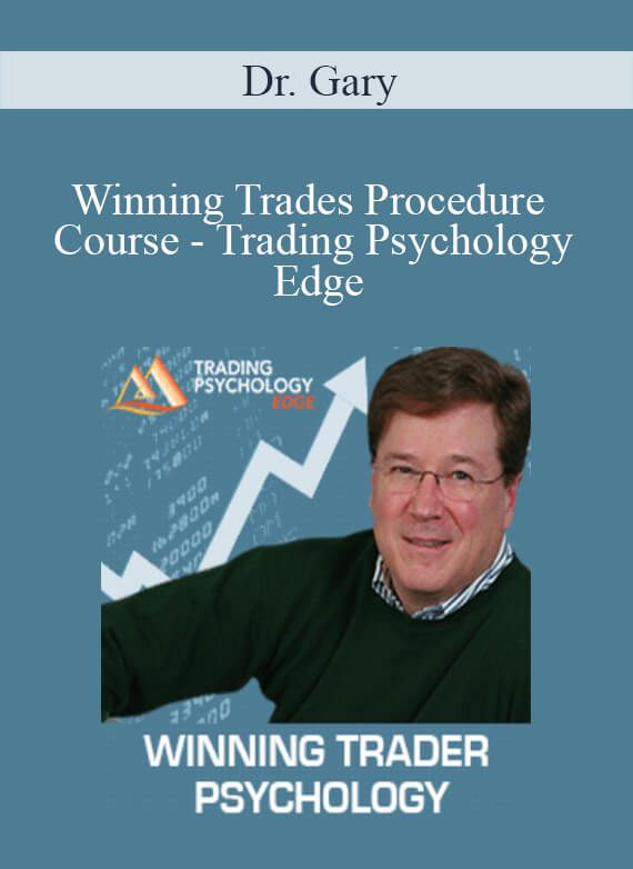 Dr. Gary - Winning Trades Procedure Course - Trading Psychology Edge