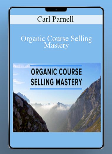 Organic Course Selling Mastery - Carl Parnell