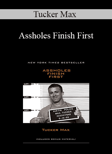 Tucker Max - Assholes Finish First