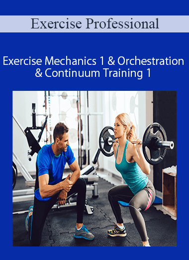 Exercise Professional - Exercise Mechanics 1 & Orchestration & Continuum Training 1