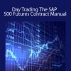 Arthur Ullrich - Day Trading The S&P 500 Futures Contract Manual