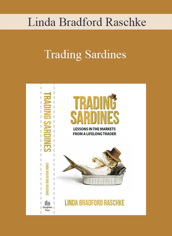 Linda Bradford Raschke - Trading Sardines Lessons in the Markets from a Lifelong Trader