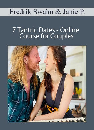 Fredrik Swahn & Janie Petersen - 7 Tantric Dates - Online Course for Couples