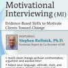 [Download Now] Motivational Interviewing (MI): Evidence-Based Skills to Motivate Clients Toward Change - Stephen Rollnick