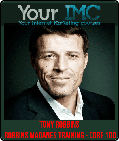 [Download Now] Tony Robbins - Robbins Madanes Training - Core 100