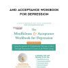 The Mindfulness and Acceptance Woikbook for Depression