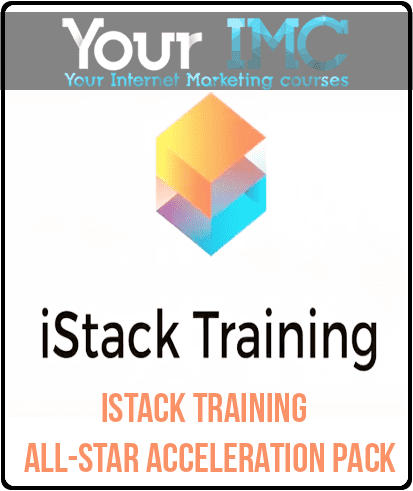 [Download Now] Istack Training - All-Star Acceleration Pack