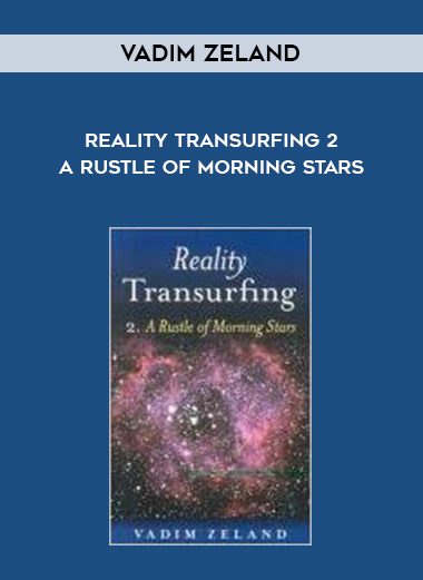 [Download Now] Vadim Zeland – Reality Transurfing 2 – A Rustle of Morning Stars