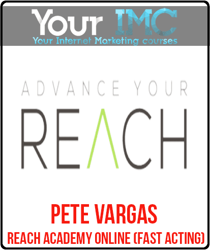 [Download Now] Pete Vargas – REACH Academy Online (Fast Acting)