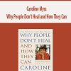 [Download Now] Caroline Myss - Why People Don't Heal and How They Can