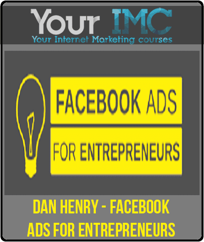 [Download Now] Dan Henry - Facebook Ads For Entrepreneurs