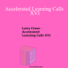 Larry Crane - Accelerated Learning Calls XVI