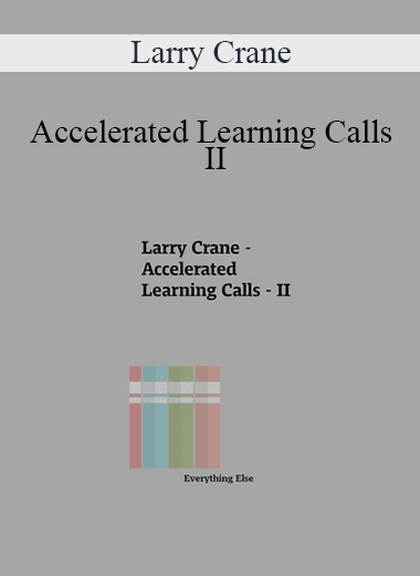 Larry Crane - Accelerated Learning Calls - II