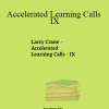 Larry Crane - Accelerated Learning Calls - IX