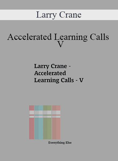 Larry Crane - Accelerated Learning Calls - V