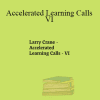 Larry Crane - Accelerated Learning Calls - VI