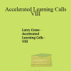 Larry Crane - Accelerated Learning Calls - VIII