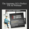 The Anatomy Of A Perfect FB Ad Webinar - Nicholas Kusmich